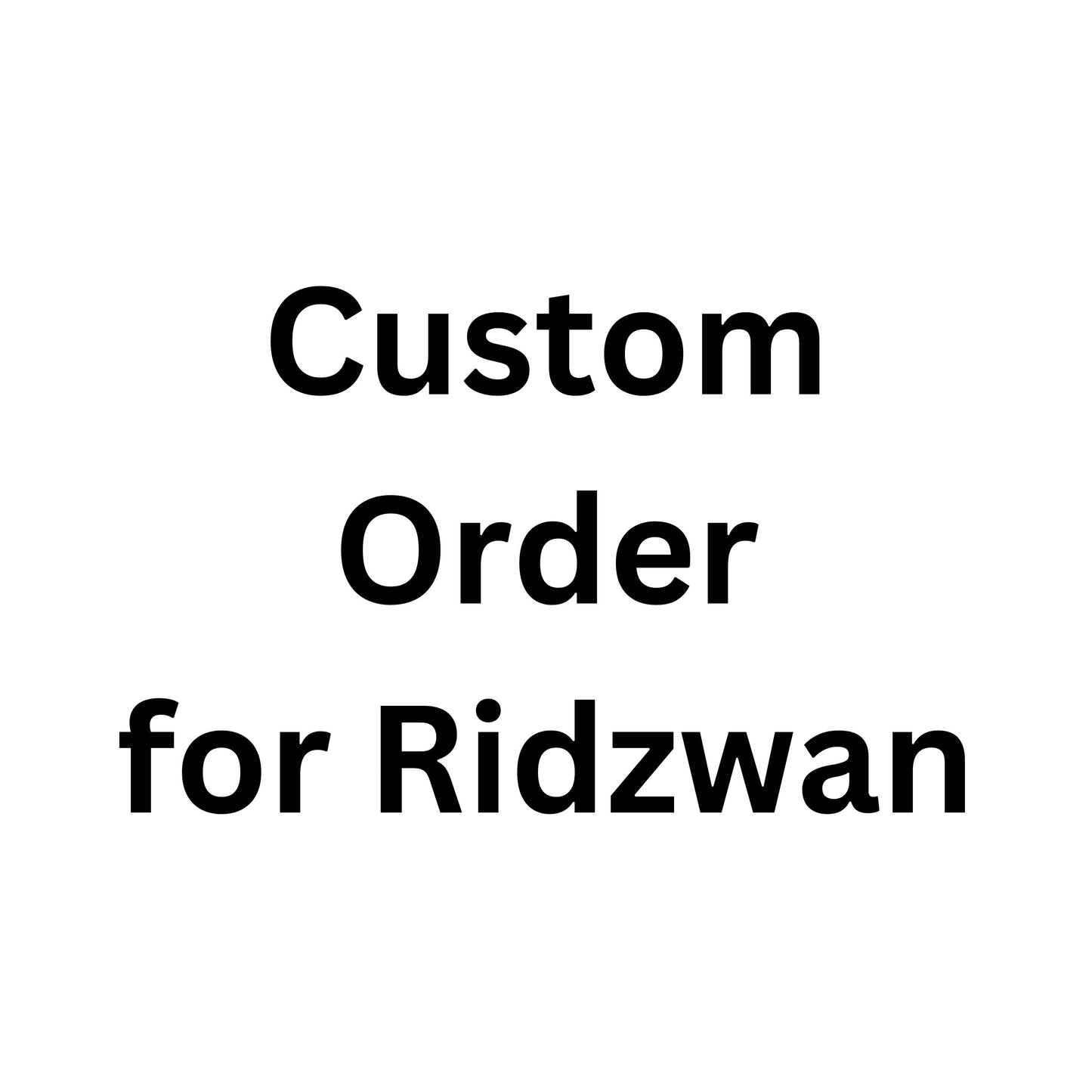 Custom Order for Ridzwan